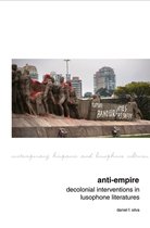 Contemporary Hispanic and Lusophone Cultures- Anti-Empire: Decolonial Interventions in Lusophone Literatures