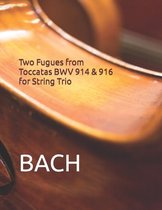 Two Fugues from Toccatas BWV 914 & 916 for String Trio