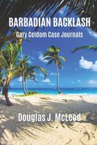 Gary Celdom Case Journals- Barbadian Backlash
