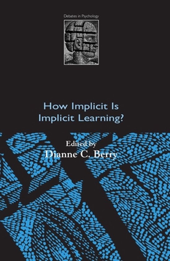 Debates in Psychology- How Implicit is Implicit Learning? - cover