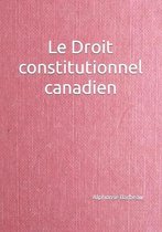 Le Droit constitutionnel canadien