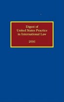 Digest of United States Practice in International Law 2006