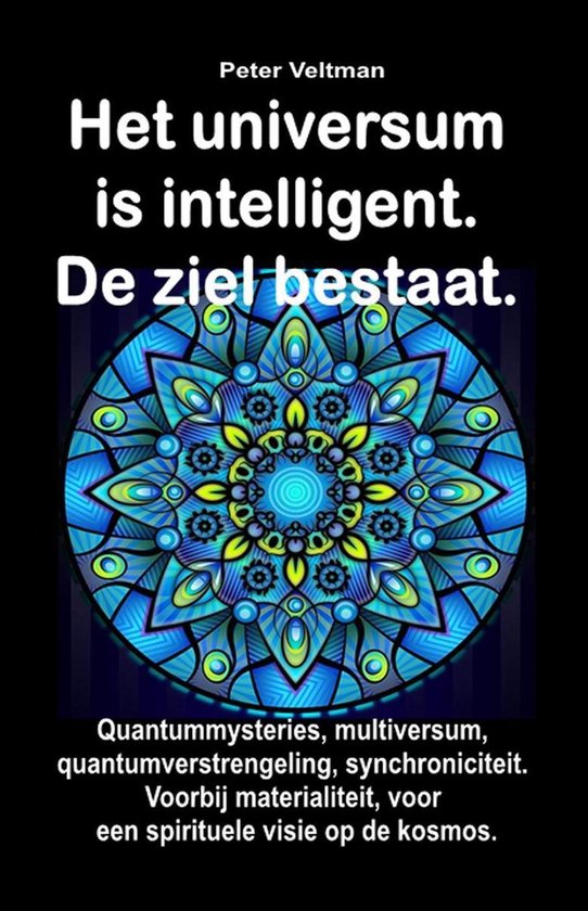 Het universum is intelligent. De ziel bestaat. Quantummyster ... - cover