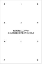Die Sammlung von Maximilian von Goldschmidt-Rothschild