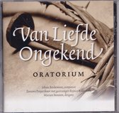 Oratorium Van liefde ongekend - Johan Bredewout - Zeeuws projectkoor met gastzangers Rejoice Ridderkerk o.l.v. Marien Stouten