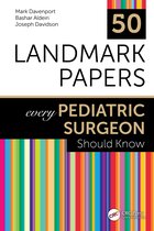 50 Landmark Papers- 50 Landmark Papers every Pediatric Surgeon Should Know