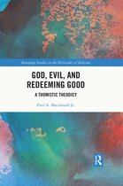 Routledge Studies in the Philosophy of Religion- God, Evil, and Redeeming Good