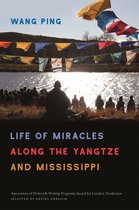 Association of Writers and Writing Programs Award for Creative Nonfiction Ser.- Life of Miracles along the Yangtze and Mississippi