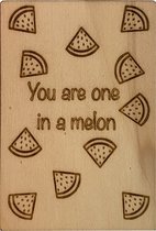 Woodyou - Houten wenskaart - You are one in a melon