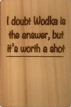 Woodyou - Houten wenskaart - I doubt Wodka is the answer