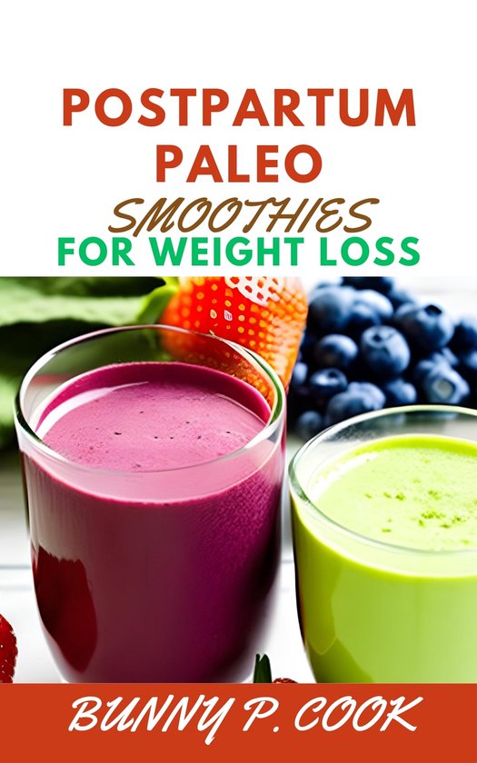 POSTPARTUM PALEO SMOOTHIES FOR WEIGHT LOSS (ebook), Bunny P. Cook
