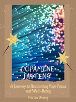 Dopamine Fasting: A Journey to Reclaiming Your Focus and Well-Being