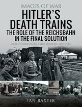 Images of War - Hitler's Death Trains