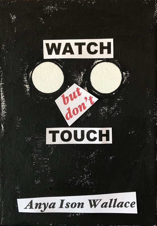 WATCH but don't TOUCH