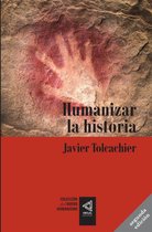 Colección del Nuevo Humanismo 14 - [Colección del Nuevo Humanismo] Humanizar la historia