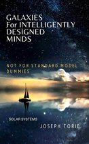 Intelligent Design Views and the Universe 1 - Galaxies for Intelligently Designed Minds (NOT for 'Standard' Model Dummies)