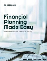 Financial Planning Made Easy: A Beginner's Handbook to Financial Security
