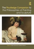 Routledge Philosophy Companions-The Routledge Companion to the Philosophies of Painting and Sculpture