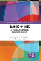 Routledge Studies in the Sociology of Health and Illness- Banking on Milk