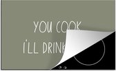 KitchenYeah® Inductie beschermer 77x51 cm - Quotes - Spreuken - You cook. I'll drink wine. - Koken - Wijn - Kookplaataccessoires - Afdekplaat voor kookplaat - Inductiebeschermer - Inductiemat - Inductieplaat mat