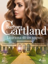 La collezione eterna di Barbara Cartland 49 - La trama di un sogno