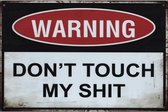 Wandbord Humor Man Cave Garage - Warning Don't Touch My Shit