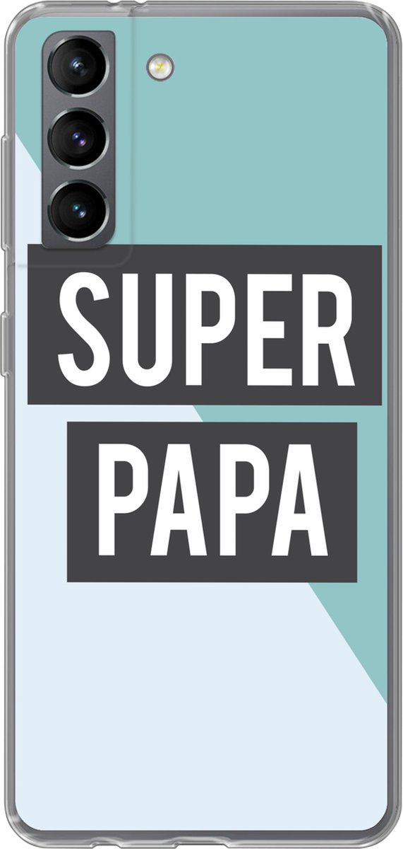 Telefoonhoesje Geschikt voor Samsung Galaxy S21 hoesje - Quotes - Spreuken - Vader - Super papa - Siliconen Telefoonhoesje Telefoonhoesje