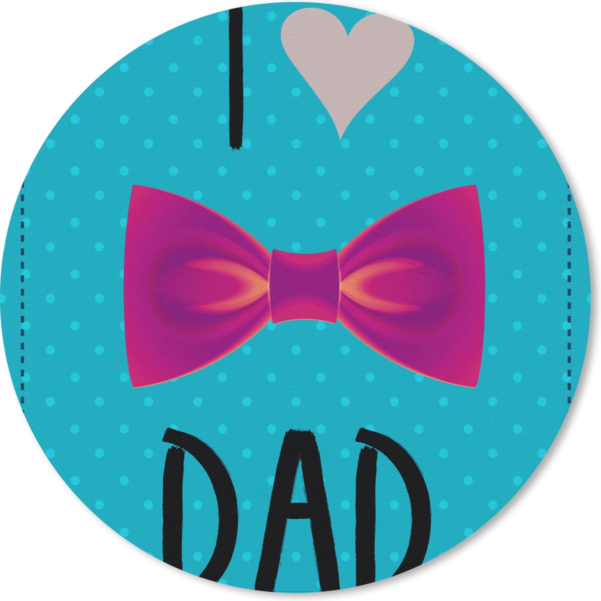Muismat rond 20x20 cm - Mousepad Spreuken - I love dad - Quotes - Papa - Ronde muismatten