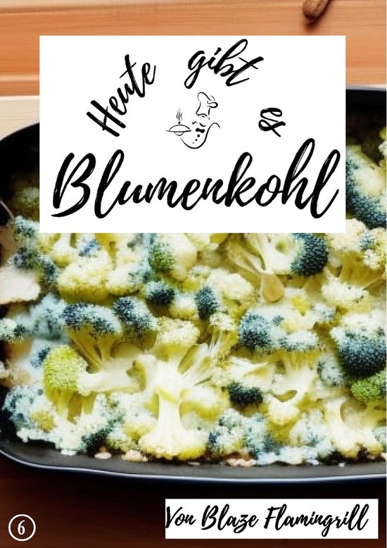 Heute gibt es - Blumenkohl (ebook), Blaze Flamingrill | 9783757555016