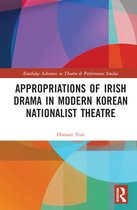Routledge Advances in Theatre & Performance Studies- Appropriations of Irish Drama in Modern Korean Nationalist Theatre