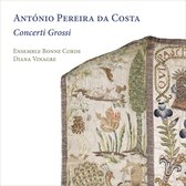 Ensemble Bonne Corde, Diana Vinagre - Da Costa: Concerti Grossi (CD)