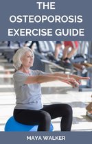 THE OSTEOPOROSIS EXERCISE GUIDE