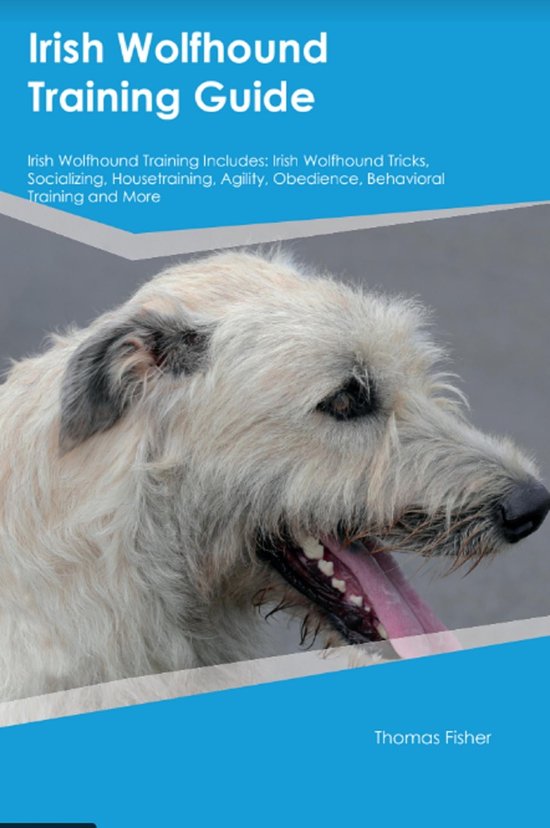 Irish Wolfhound Training Guide Irish Wolfhound Training Includes (ebook
