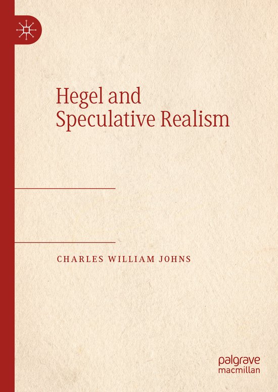 Hegel and Speculative Realism 9783031326561 Charles William Johns