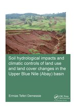 IHE Delft PhD Thesis Series- Soil hydrological impacts and climatic controls of land use and land cover changes in the Upper Blue Nile (Abay) basin