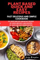 Plant-Based Quick and Easy Recipes Fast Delicious and Simple Cookbook