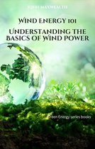 Green Energy series books - Wind Energy 101 - Understanding the Basics of Wind Power