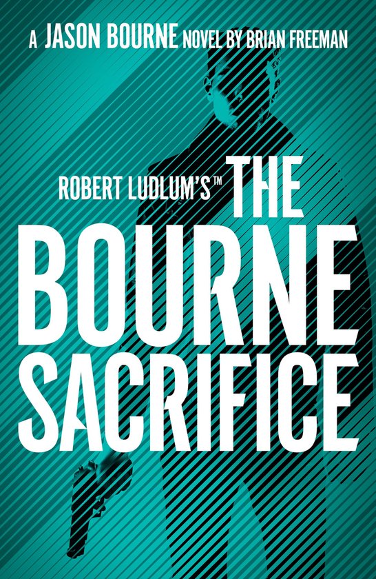 Jason Bourne- Robert Ludlum's™ the Bourne Sacrifice - cover