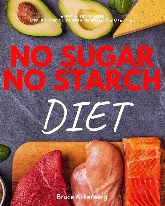 No Sugar, No Starch Diet (ebook), Bruce Ackerberg 9781088150313 Boeken bol
