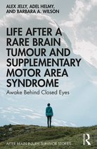 After Brain Injury: Survivor Stories- Life After a Rare Brain Tumour and Supplementary Motor Area Syndrome