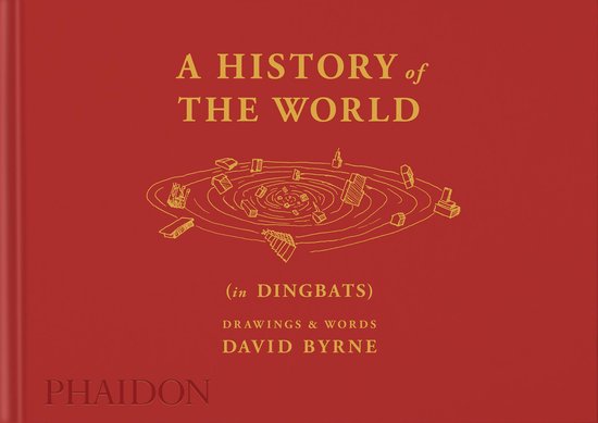 Rode kaft met gouden tekst: 'A HISTORY of THE WORLD (in DINGBATS) DRAWINGS & WORDS DAVID BYRNE' en een cirkelvormige illustratie. PHOIDON logo onderaan.