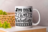 Mok My Dog Is My Valentine- pets - honden - liefde - cute - love - dogs - cats and dogs - dog mom - dog dad - cat mom- cat dad - cadeau - huisdieren - vogels - paarden - kip