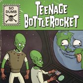 Teenage Bottlerocket - So Dumb/So Stoked (7" Vinyl Single)