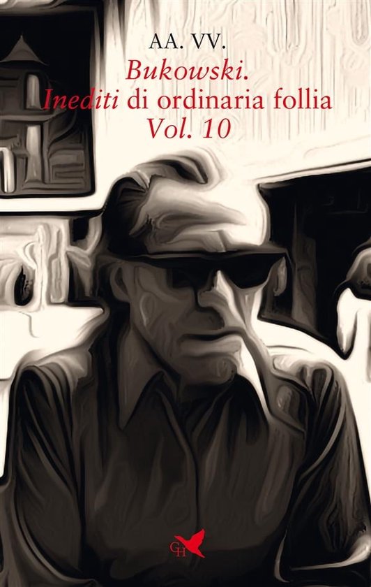 Bukowski. Inediti di ordinaria follia – Vol. 10