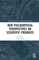 Routledge Studies in the Philosophy of Science- New Philosophical Perspectives on Scientific Progress