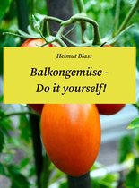 Balkongemüse - Do it yourself!