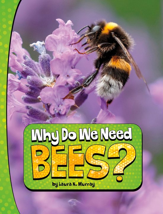 Nature We Need Why Do We Need Bees? (ebook), Laura K. Murray