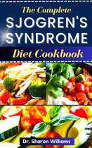 THE COMPLETE SJOGREN’S SYNDROME DIET COOKBOOK