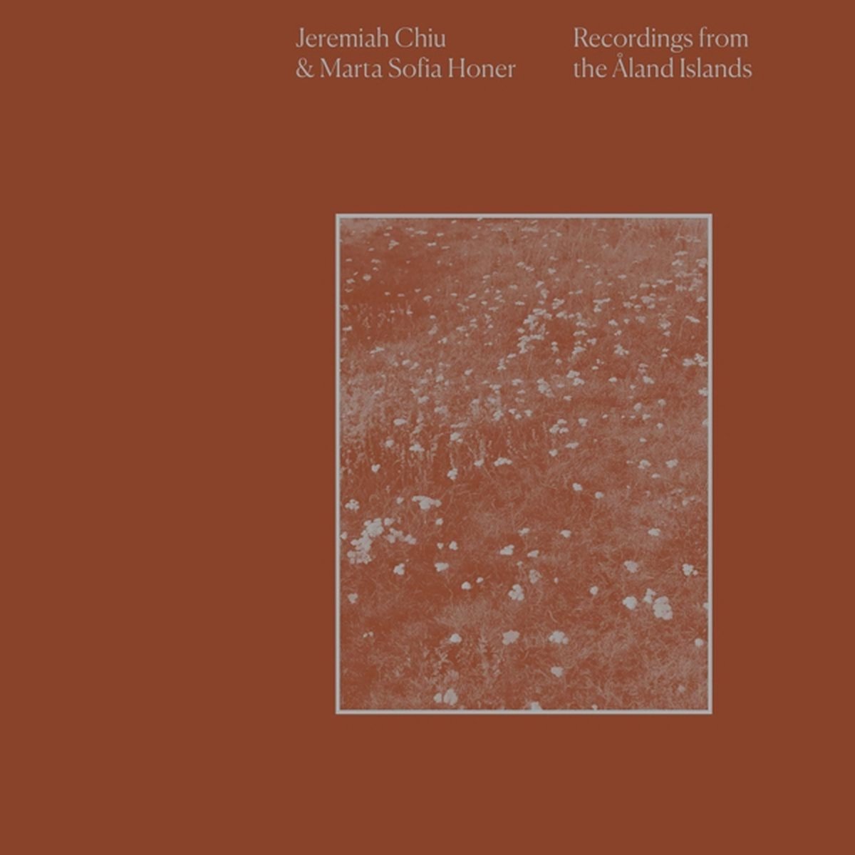 Jeremiah Chiu & Marta Sofia Honer - Recordings From The Aland Islands