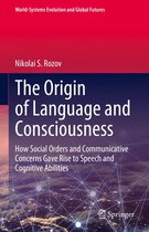 World-Systems Evolution and Global Futures - The Origin of Language and Consciousness
